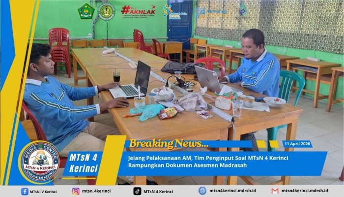 Jelang Pelaksanaan AM 20 April, Tim Penginput Soal MTsN 4 Kerinci Rampungkan Dokumen Asesmen Madrasah