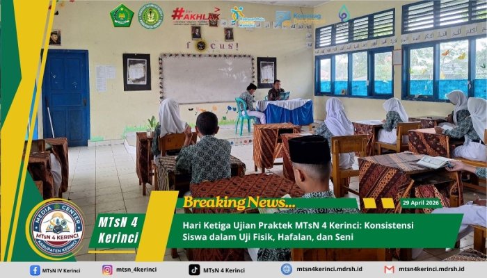 Hari Ketiga Ujian Praktek MTsN 4 Kerinci: Konsistensi Siswa dalam Uji Fisik, Hafalan, dan Seni