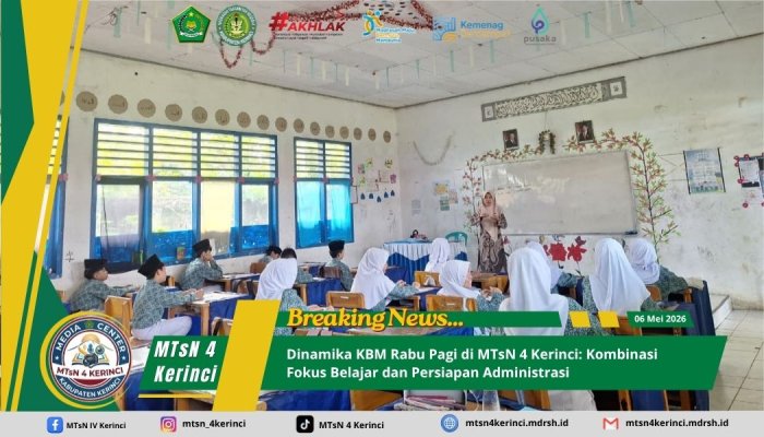 Dinamika KBM Rabu Pagi di MTsN 4 Kerinci: Kombinasi Fokus Belajar dan Persiapan Administrasi