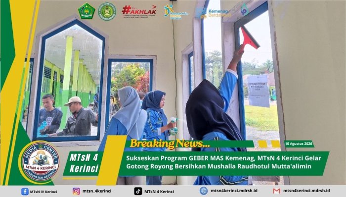 Sukseskan Program GEBER MAS Kemenag, MTsN 4 Kerinci Gelar Gotong Royong Bersihkan Mushalla Raudhotul Muttaalimin